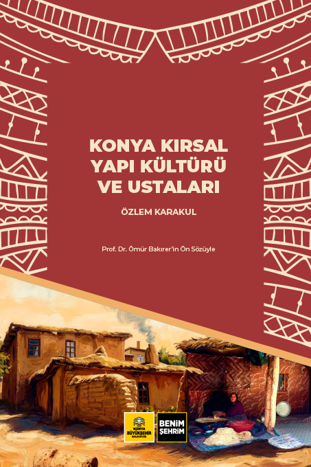 Konya Kırsal Yapı Kültürü ve Ustaları